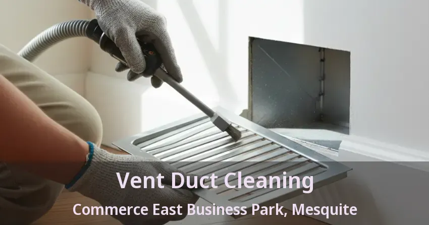 Vent Duct Cleaning Commerce East Business Park, Mesquite - TX