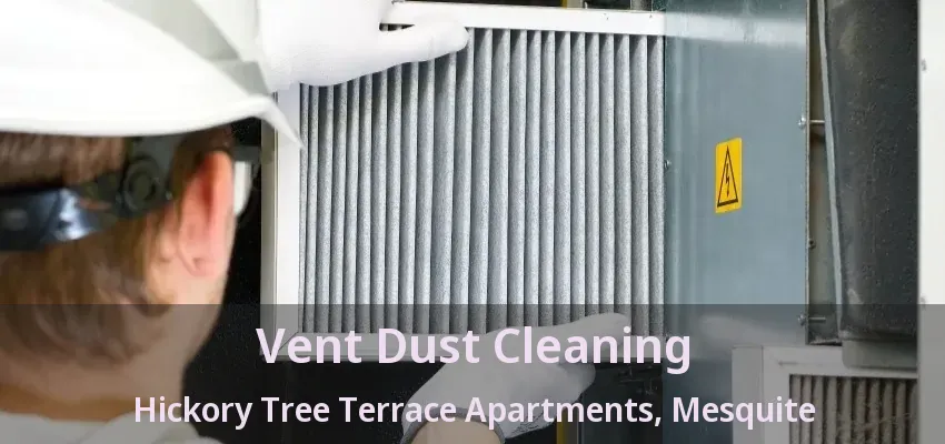 Vent Dust Cleaning Hickory Tree Terrace Apartments, Mesquite - TX