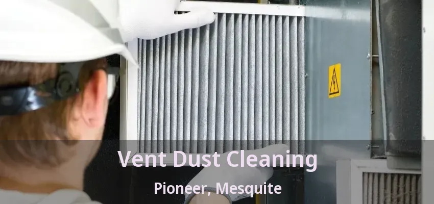 Vent Dust Cleaning Pioneer, Mesquite - TX