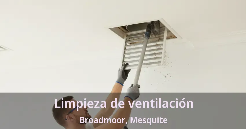 Limpieza de ventilación Broadmoor, Mesquite - TX