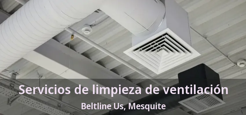 Servicios de limpieza de ventilación Beltline Us, Mesquite - TX
