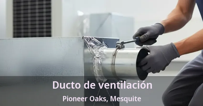 Ducto de ventilación Pioneer Oaks, Mesquite - TX