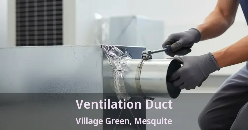 Ventilation Duct Village Green, Mesquite - TX