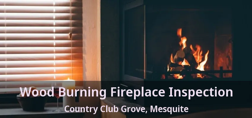 Wood Burning Fireplace Inspection Country Club Grove, Mesquite - TX