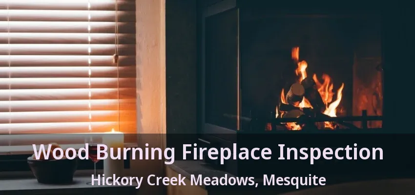 Wood Burning Fireplace Inspection Hickory Creek Meadows, Mesquite - TX