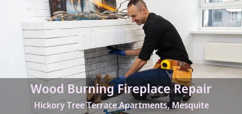 Wood Burning Fireplace Repair Hickory Tree Terrace Apartments, Mesquite - TX