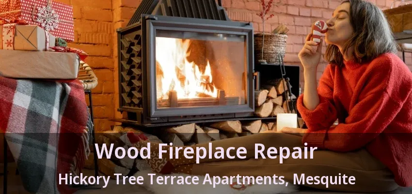 Wood Fireplace Repair Hickory Tree Terrace Apartments, Mesquite - TX