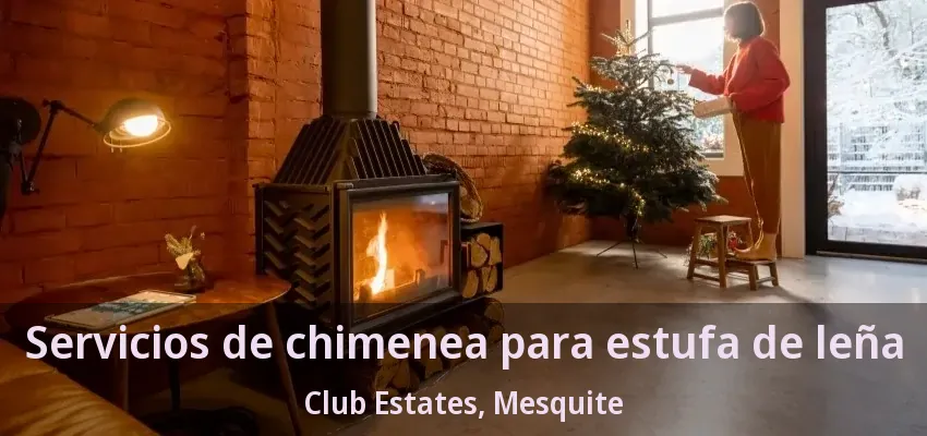 Servicios de chimenea para estufa de leña Club Estates, Mesquite - TX