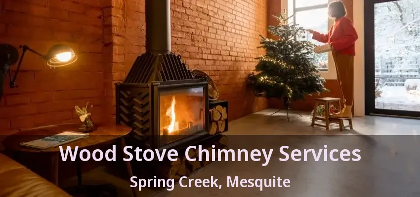 Wood Stove Chimney Services Spring Creek, Mesquite - TX