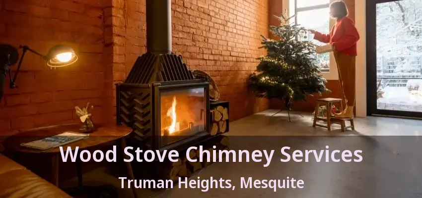 Wood Stove Chimney Services Truman Heights, Mesquite - TX