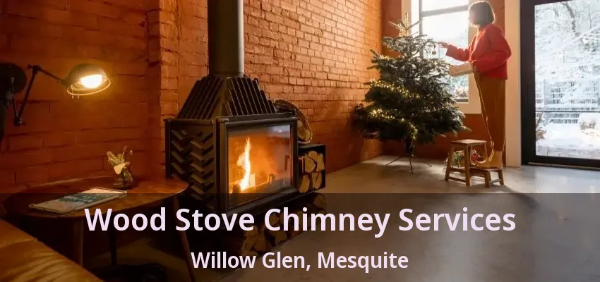 Wood Stove Chimney Services Willow Glen, Mesquite - TX
