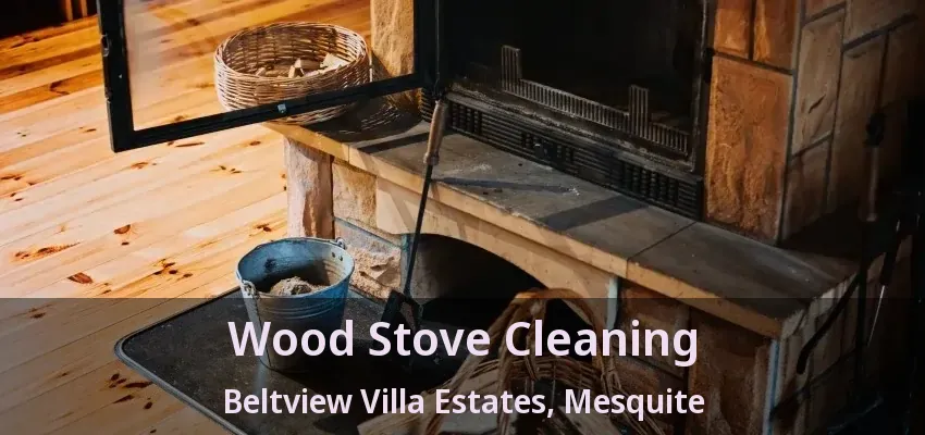 Wood Stove Cleaning Beltview Villa Estates, Mesquite - TX