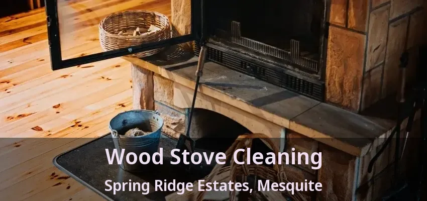 Wood Stove Cleaning Spring Ridge Estates, Mesquite - TX